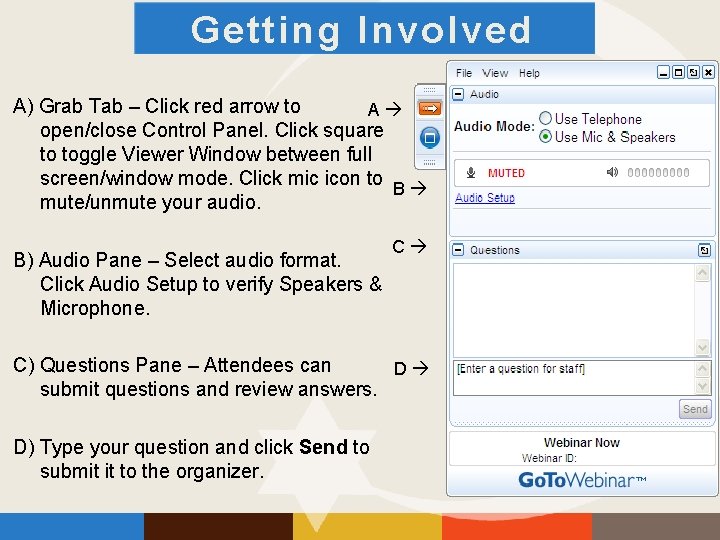 Getting Involved A) Grab Tab – Click red arrow to A open/close Control Panel.