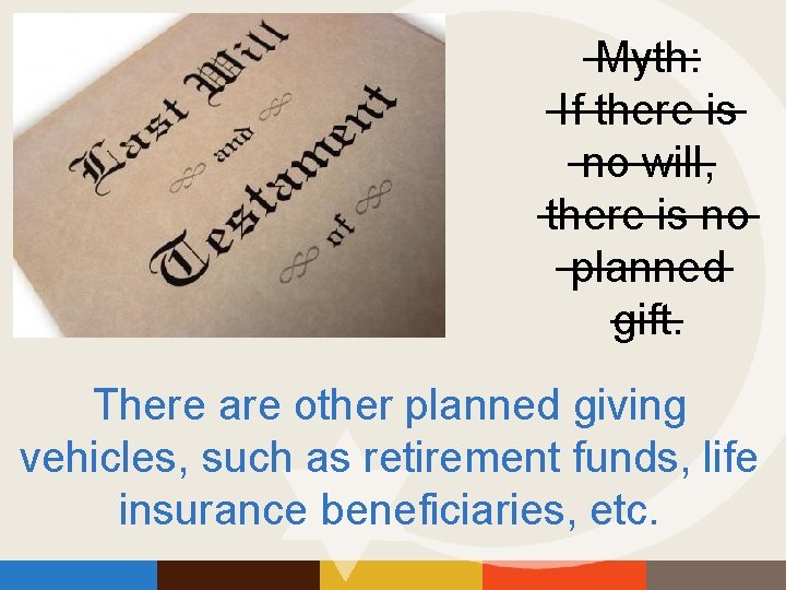 Myth: If there is no will, there is no planned gift. There are other