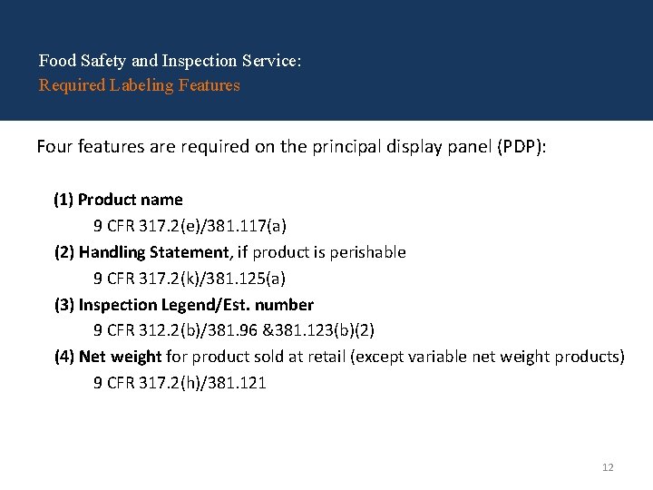 Food Safety and Inspection Service: Required Labeling Features Four features are required on the