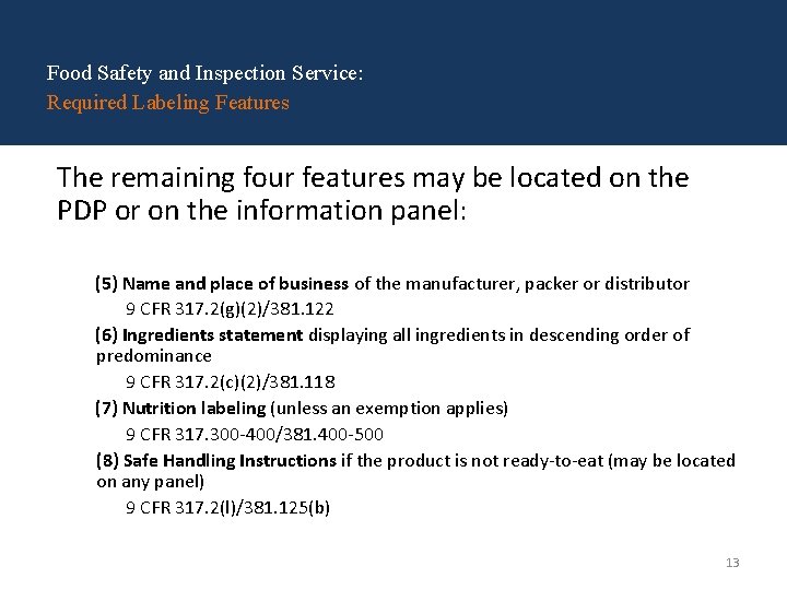 Food Safety and Inspection Service: Required Labeling Features The remaining four features may be