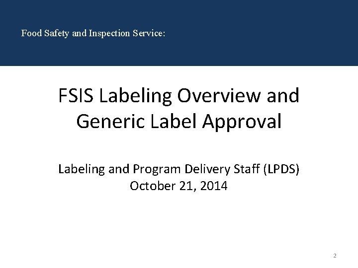 Food Safety and Inspection Service: FSIS Labeling Overview and Generic Label Approval Labeling and