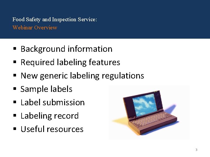 Food Safety and Inspection Service: Webinar Overview § § § § Background information Required