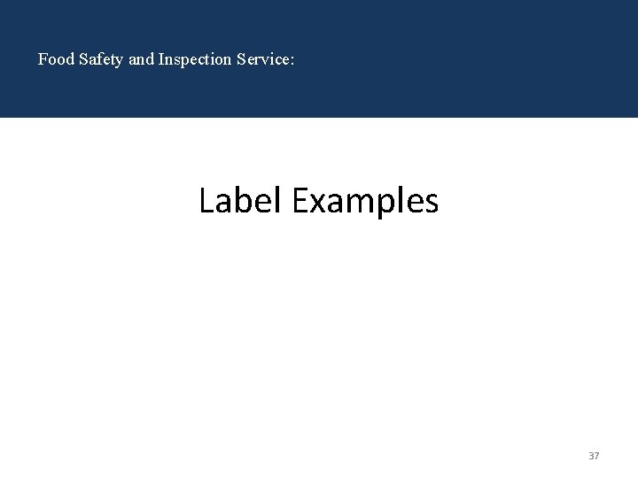 Food Safety and Inspection Service: Label Examples 37 