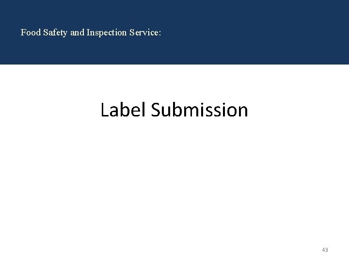 Food Safety and Inspection Service: Label Submission 43 