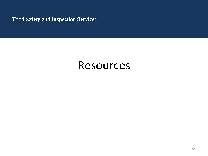 Food Safety and Inspection Service: Resources 58 