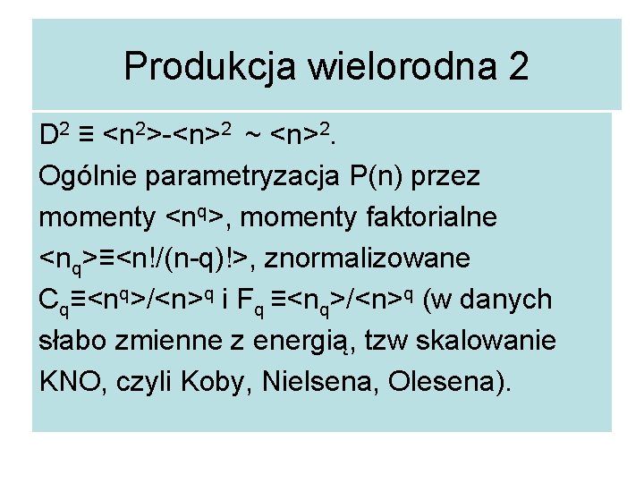 Produkcja wielorodna 2 D 2 ≡ <n 2>-<n>2 ~ <n>2. Ogólnie parametryzacja P(n) przez
