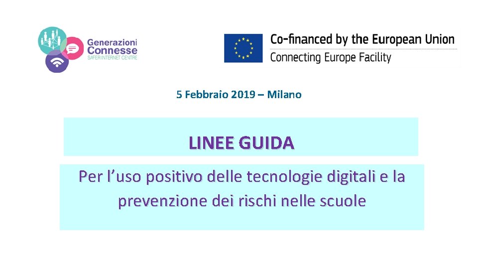 5 Febbraio 2019 – Milano LINEE GUIDA Per l’uso positivo delle tecnologie digitali e