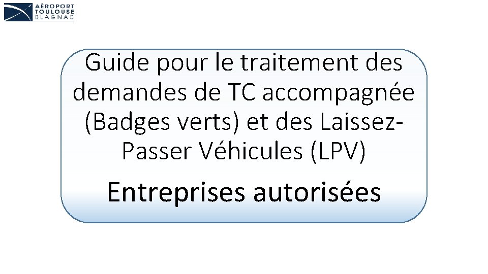 Guide pour le traitement des demandes de TC accompagnée (Badges verts) et des Laissez.