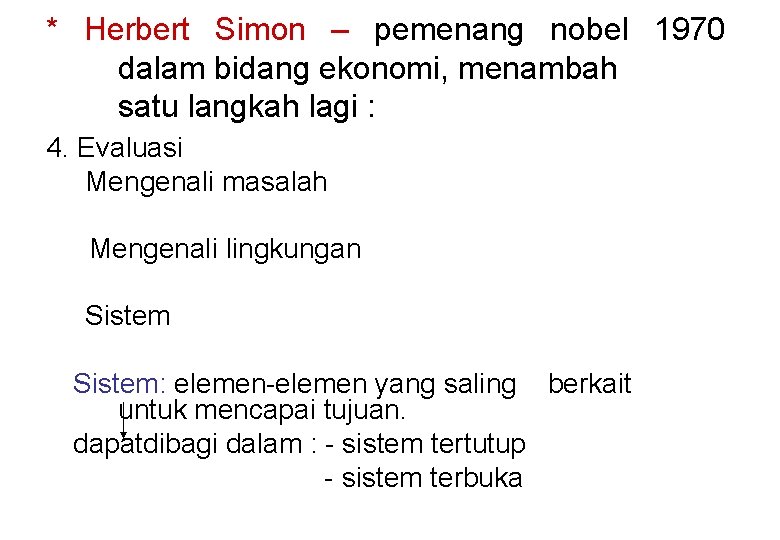 * Herbert Simon – pemenang nobel 1970 dalam bidang ekonomi, menambah satu langkah lagi