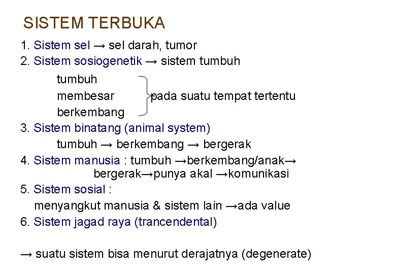 SISTEM TERBUKA 1. Sistem sel → sel darah, tumor 2. Sistem sosiogenetik → sistem