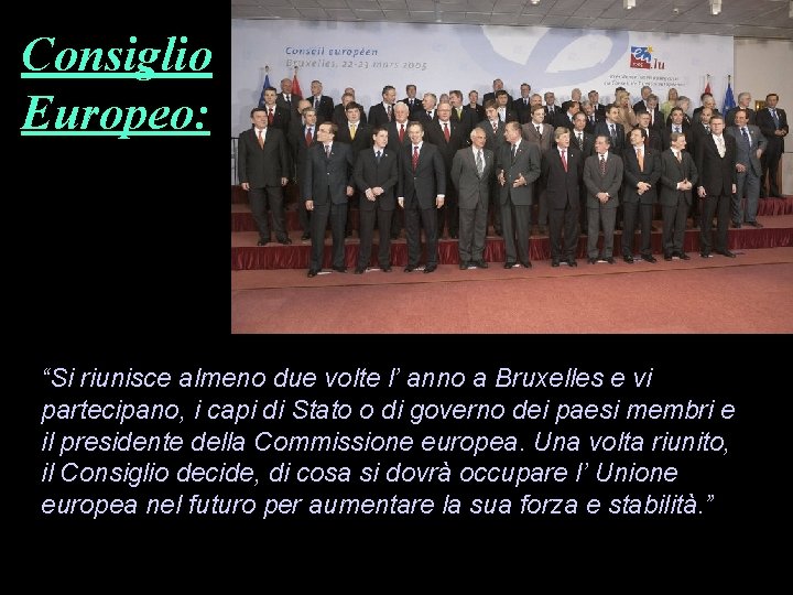 Consiglio Europeo: “Si riunisce almeno due volte l’ anno a Bruxelles e vi partecipano,