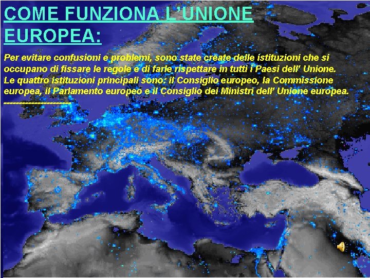 COME FUNZIONA L’UNIONE EUROPEA: Per evitare confusioni e problemi, sono state create delle istituzioni