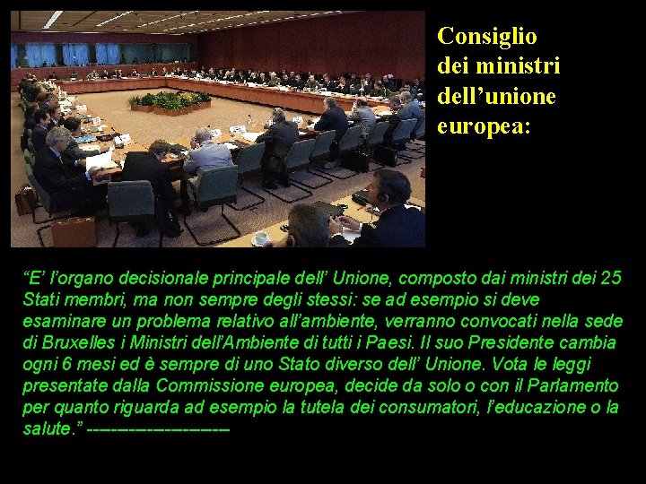 Consiglio dei ministri dell’unione europea: “E’ l’organo decisionale principale dell’ Unione, composto dai ministri