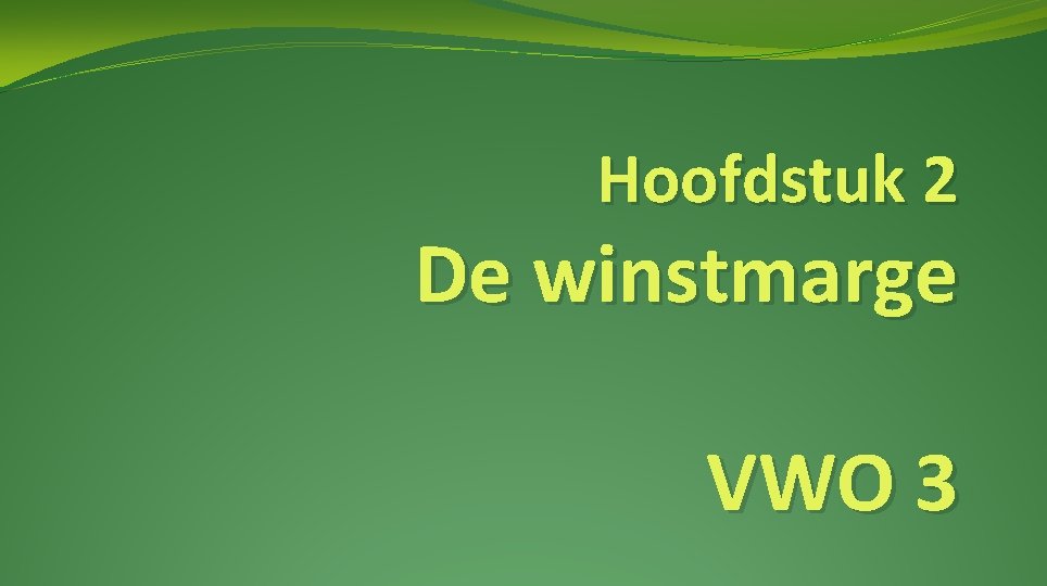 Hoofdstuk 2 De winstmarge VWO 3 