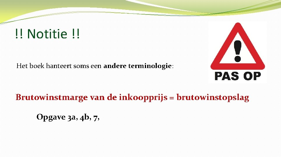 !! Notitie !! Het boek hanteert soms een andere terminologie: Brutowinstmarge van de inkoopprijs