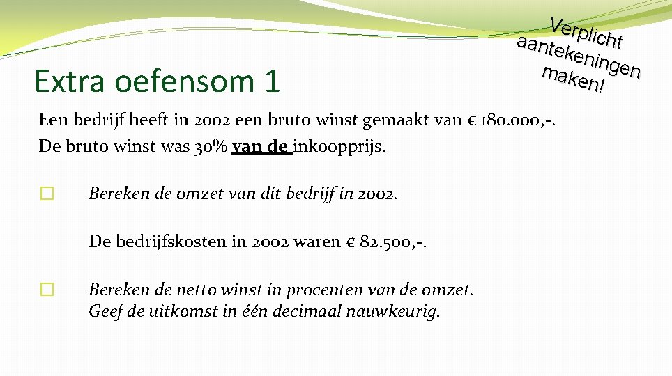 Extra oefensom 1 Verp licht aant eken ingen make n! Een bedrijf heeft in