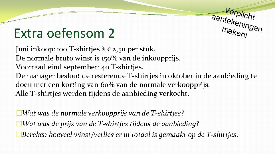 Extra oefensom 2 Verp licht aant eken ingen make n! Juni inkoop: 100 T-shirtjes