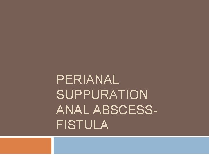 PERIANAL SUPPURATION ANAL ABSCESSFISTULA 