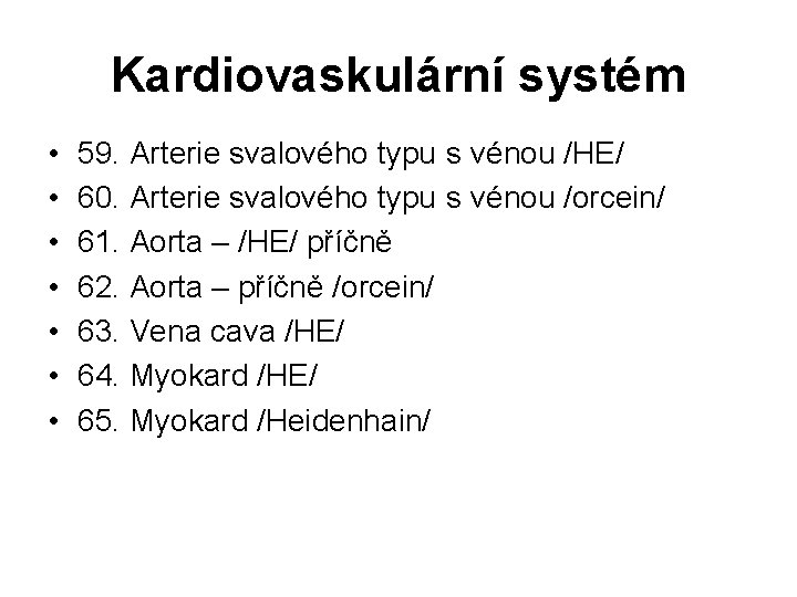 Kardiovaskulární systém • • 59. Arterie svalového typu s vénou /HE/ 60. Arterie svalového Kardiovaskulární systém • • 59. Arterie svalového typu s vénou /HE/ 60. Arterie svalového