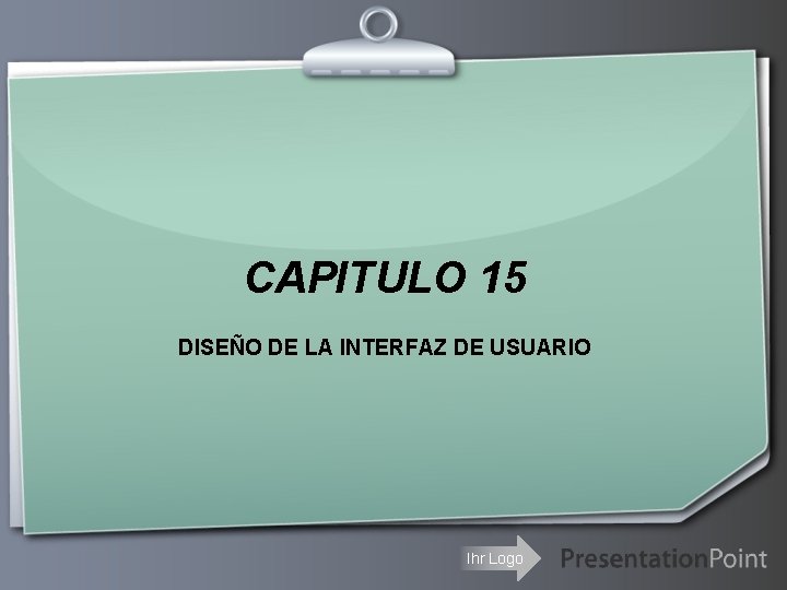 CAPITULO 15 DISEÑO DE LA INTERFAZ DE USUARIO Ihr Logo 