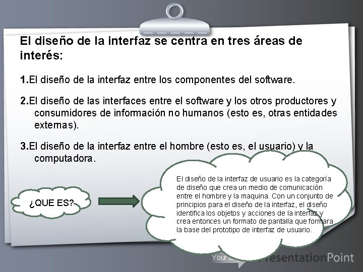 El diseño de la interfaz se centra en tres áreas de interés: 1. El