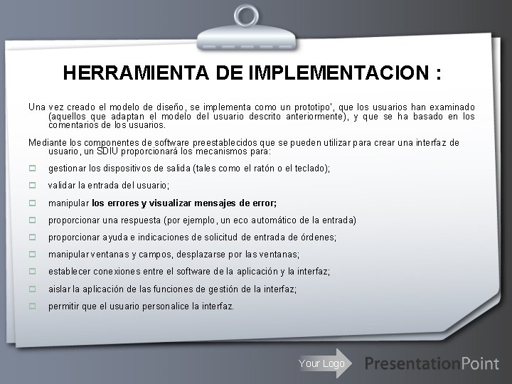 HERRAMIENTA DE IMPLEMENTACION : Una vez creado el modelo de diseño, se implementa como