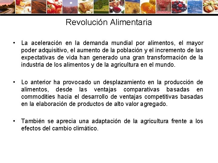 Revolución Alimentaria • La aceleración en la demanda mundial por alimentos, el mayor poder