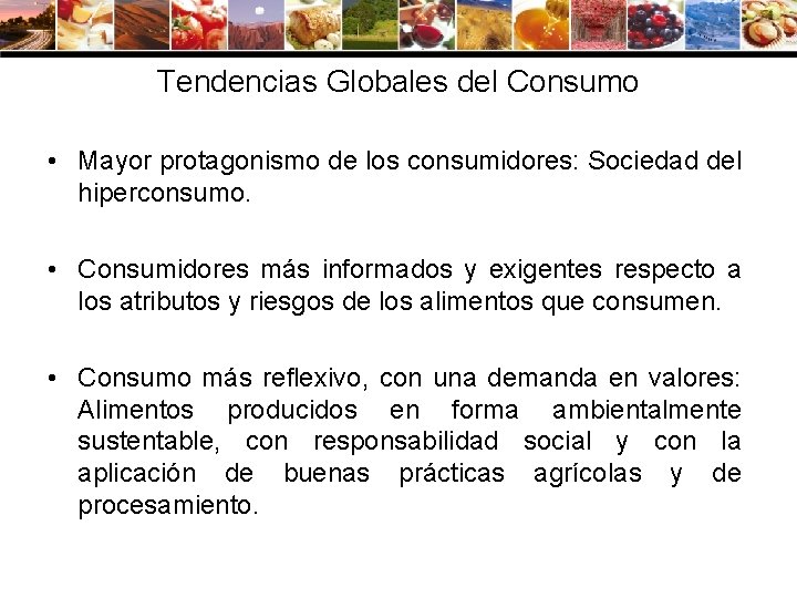 Tendencias Globales del Consumo • Mayor protagonismo de los consumidores: Sociedad del hiperconsumo. •