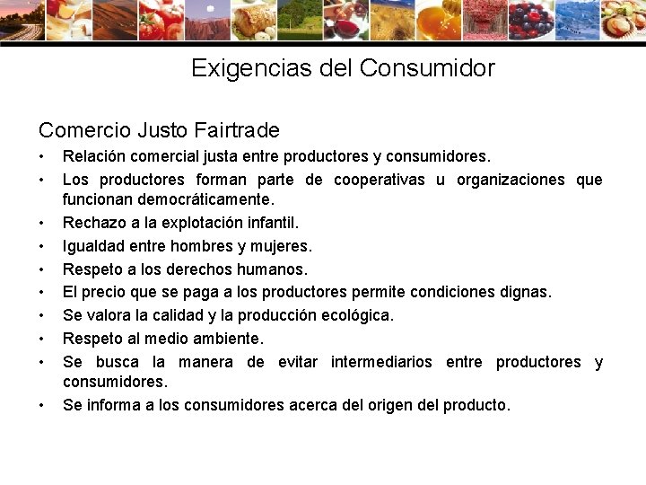 Exigencias del Consumidor Comercio Justo Fairtrade • • • Relación comercial justa entre productores