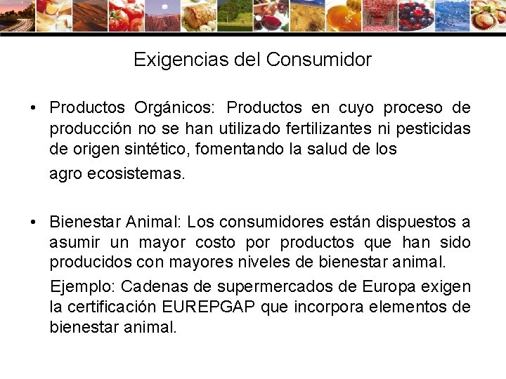 Exigencias del Consumidor • Productos Orgánicos: Productos en cuyo proceso de producción no se