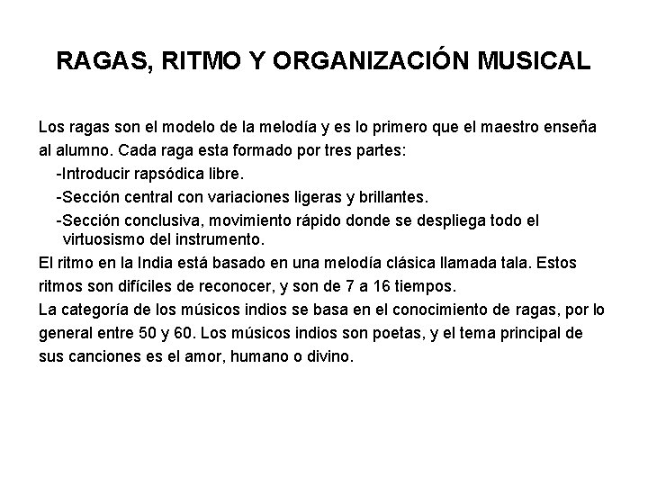 RAGAS, RITMO Y ORGANIZACIÓN MUSICAL Los ragas son el modelo de la melodía y