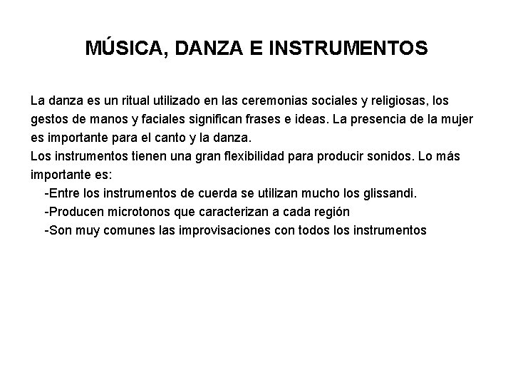 MÚSICA, DANZA E INSTRUMENTOS La danza es un ritual utilizado en las ceremonias sociales