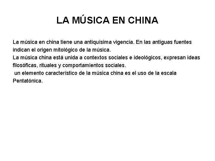 LA MÚSICA EN CHINA La música en china tiene una antiquísima vigencia. En las