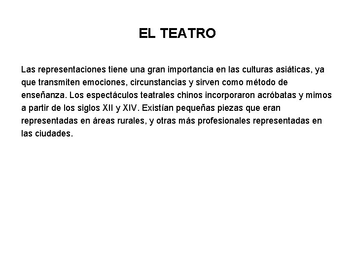 EL TEATRO Las representaciones tiene una gran importancia en las culturas asiáticas, ya que