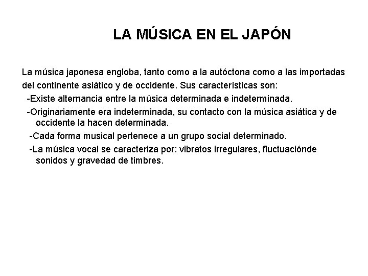 LA MÚSICA EN EL JAPÓN La música japonesa engloba, tanto como a la autóctona