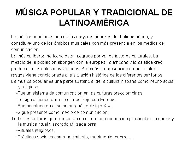 MÚSICA POPULAR Y TRADICIONAL DE LATINOAMÉRICA La música popular es una de las mayores