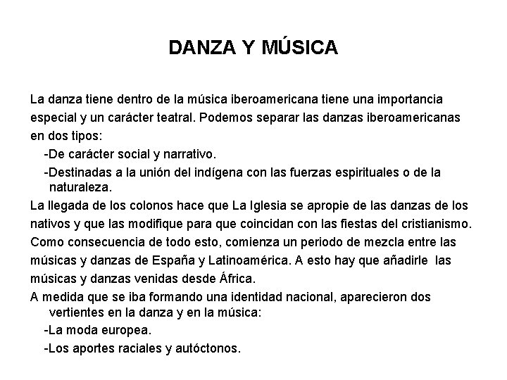 DANZA Y MÚSICA La danza tiene dentro de la música iberoamericana tiene una importancia