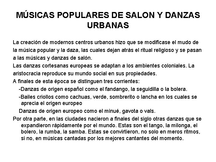 MÚSICAS POPULARES DE SALON Y DANZAS URBANAS La creación de modernos centros urbanos hizo