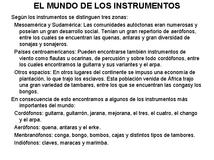 EL MUNDO DE LOS INSTRUMENTOS Según los instrumentos se distinguen tres zonas: Mesoamérica y