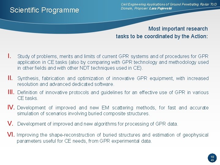 Scientific Programme Civil Engineering Applications of Ground Penetrating Radar TUD Domain, Proposer: Lara Pajewski Scientific Programme Civil Engineering Applications of Ground Penetrating Radar TUD Domain, Proposer: Lara Pajewski