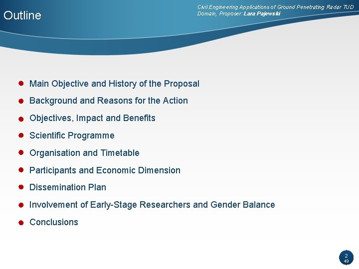 Outline Civil Engineering Applications of Ground Penetrating Radar TUD Domain, Proposer: Lara Pajewski Main Outline Civil Engineering Applications of Ground Penetrating Radar TUD Domain, Proposer: Lara Pajewski Main