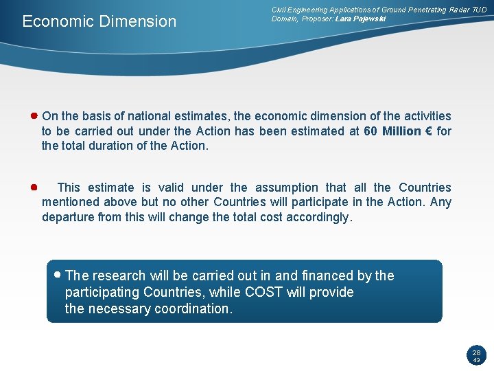 Economic Dimension Civil Engineering Applications of Ground Penetrating Radar TUD Domain, Proposer: Lara Pajewski Economic Dimension Civil Engineering Applications of Ground Penetrating Radar TUD Domain, Proposer: Lara Pajewski