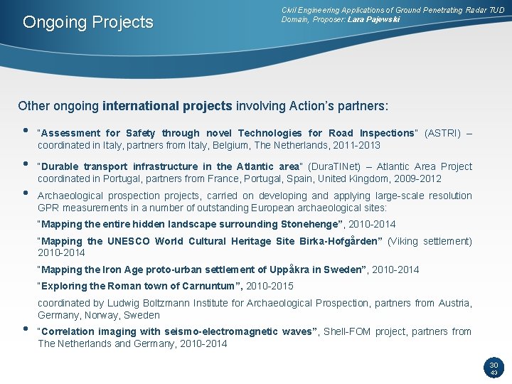 Ongoing Projects Civil Engineering Applications of Ground Penetrating Radar TUD Domain, Proposer: Lara Pajewski Ongoing Projects Civil Engineering Applications of Ground Penetrating Radar TUD Domain, Proposer: Lara Pajewski