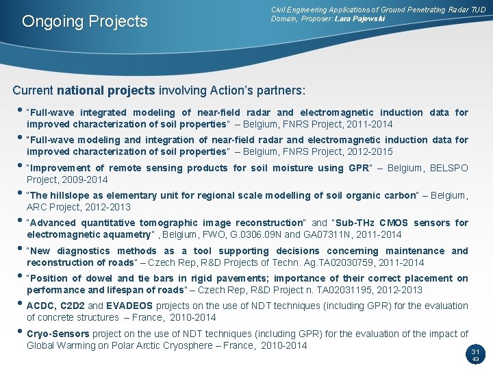 Ongoing Projects Civil Engineering Applications of Ground Penetrating Radar TUD Domain, Proposer: Lara Pajewski Ongoing Projects Civil Engineering Applications of Ground Penetrating Radar TUD Domain, Proposer: Lara Pajewski