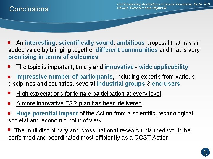 Conclusions Civil Engineering Applications of Ground Penetrating Radar TUD Domain, Proposer: Lara Pajewski An Conclusions Civil Engineering Applications of Ground Penetrating Radar TUD Domain, Proposer: Lara Pajewski An