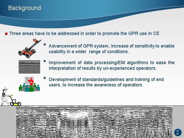 Background Three areas have to be addressed in order to promote the GPR use Background Three areas have to be addressed in order to promote the GPR use