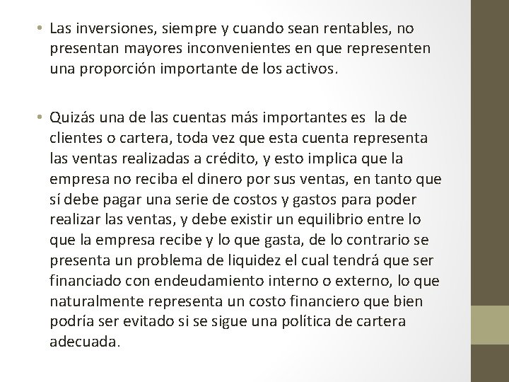  • Las inversiones, siempre y cuando sean rentables, no presentan mayores inconvenientes en