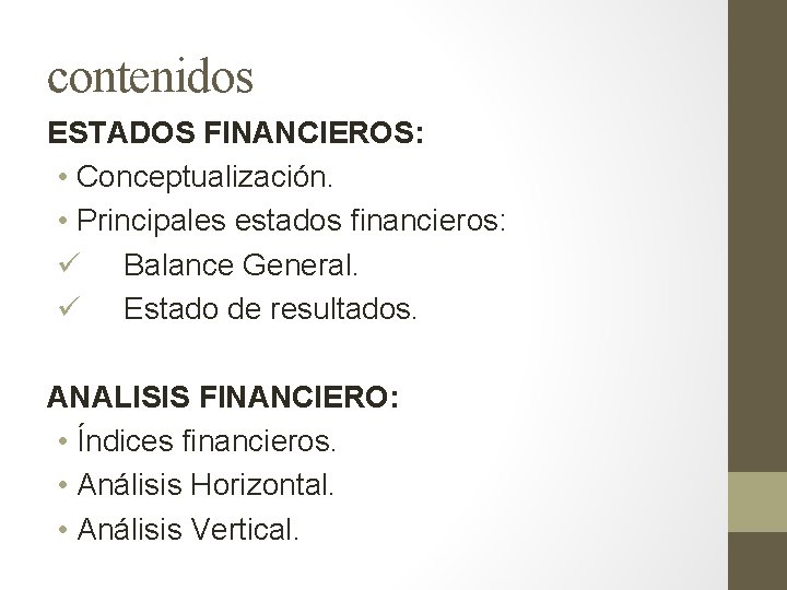 contenidos ESTADOS FINANCIEROS: • Conceptualización. • Principales estados financieros: ü Balance General. ü Estado