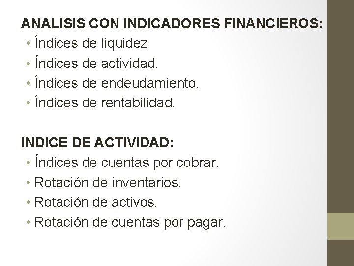 ANALISIS CON INDICADORES FINANCIEROS: • Índices de liquidez • Índices de actividad. • Índices
