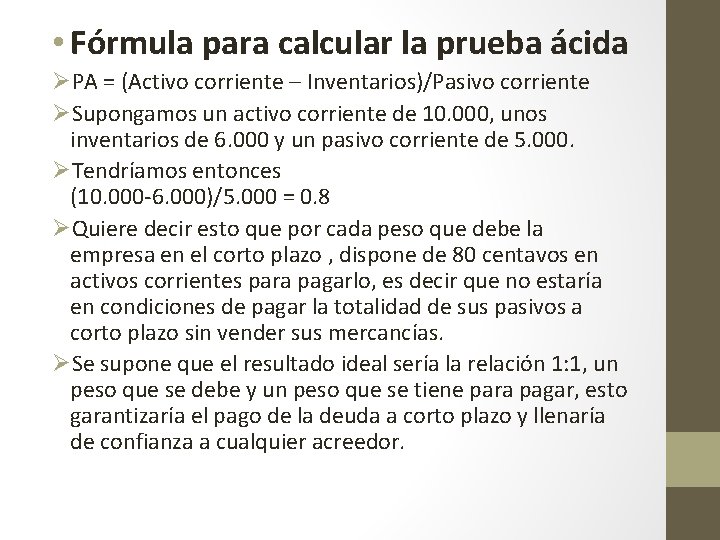  • Fórmula para calcular la prueba ácida ØPA = (Activo corriente – Inventarios)/Pasivo
